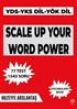 Scale Up Your Word Power (Yks Dil-Yds-Yök Dil Sınavlarına Hazırlık Kelime Kitabı)