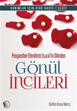 Peygamber Efendimizin Dilinden Gönül İncileri