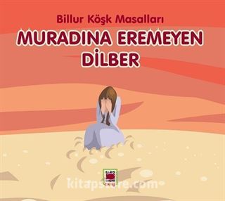 Muradına Eremeyen Dilber / Billur Köşk Masalları