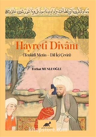 Hayretî Dîvanı (Tenkitli Metin - Dil İçi Çeviri)
