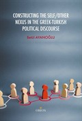 Constructing The Self/Other Nexus In The Greek-Turkish Political Discourse