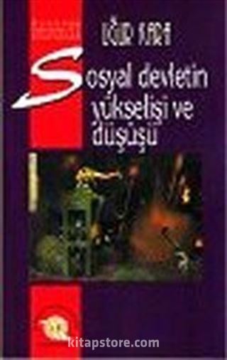 Sosyal Devletin Yükselişi ve Düşüşü