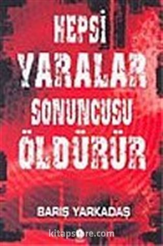 Hepsi Yaralar Sonuncusu Öldürür