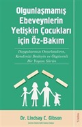 Olgunlaşmamış Ebeveynlerin Yetişin Çocukları için Öz-Bakım