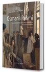 Osmanlı Resmi: Osmanlı İmparatorluğu'ndan Türkiye Cumhuriyeti'ne Batı Sanatının Yansımaları