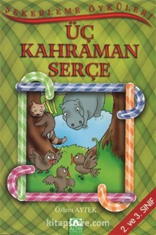 Şekerleme Öyküleri / Üç Kahraman Serçe