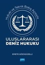 Hukuki ve Teknik Bakış Açısıyla Uluslararası Deniz Hukuku