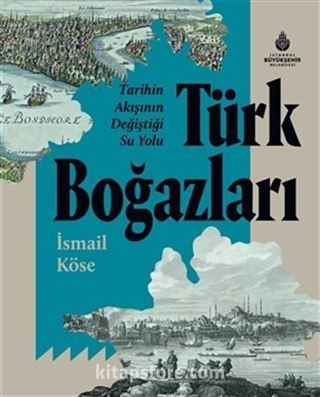 Tarihin Akışının Deiştiği Su Yolu Türk Boğazları