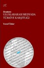 Örneklerle Uluslararası Medyada Türkiye Karşıtlığı