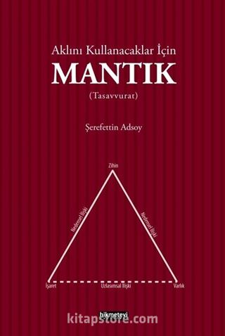 Aklını Kullanacaklar İçin Mantık (Tasavvurat)