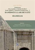 Uluslararası Orta Anadolu ve Akdeniz Beylikleri Tarihi, Kültürü ve Medeniyet Sempozyumu V / Hamidoğulları Beyliği Bildiriler
