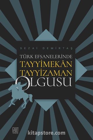 Türk Efsanelerinde Tayyimekan Tayyizaman Olgusu