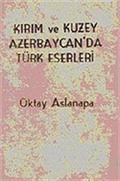 Kırım ve Kuzey Azerbaycan'da Türk Eserleri