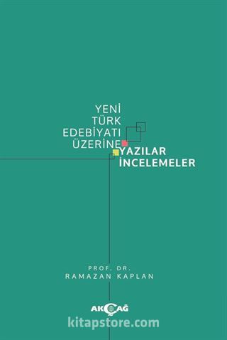 Yeni Türk Edebiyatı Üzerine Yazılar İncelemeler