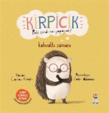 Kirpicik Peki şimdi Ne Yapacak? / Kahvaltı Zamanı (Cırt Cırtlı Hikaye Kitabı)