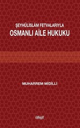 Şeyhülislam Fetvalarıyla Osmanlı Aile Hukuku