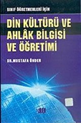Din Kültürü ve Ahlak Bilgisi ve Öğretimi: Sınıf Öğretmenleri İçin
