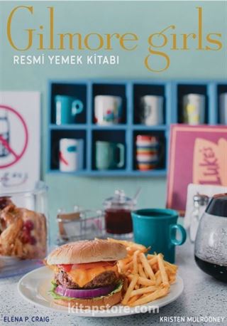 Gilmore Girls: Resmi Yemek Kitabı (Ciltli)