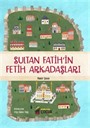 Sultan Fatih'in Fetih Arkadaşları