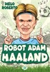 Robot Adam Haaland / Efsane Futbolcular
