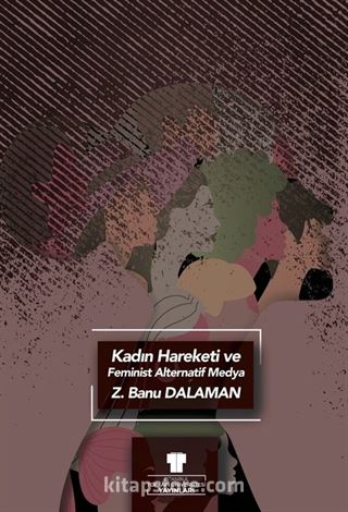 Kadın Hareketi ve Feminist Alternatif Medya