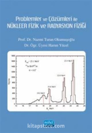 Problemler ve Çözümleri ile Nükleer Fizik ve Radyasyon Fiziği