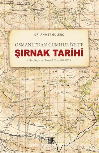 Osmanlı'dan Cumhuriyet'e Şırnak Tarihi (İdari,Sosyal Ve Ekonomik Yapı, 1853-1929)