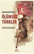 Cumhuriyeti Kuran Ölümsüz Türkler