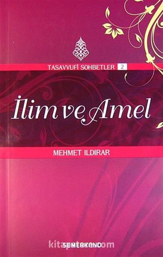 İlim ve Amel: : Tasavvuf Sohbetleri 2