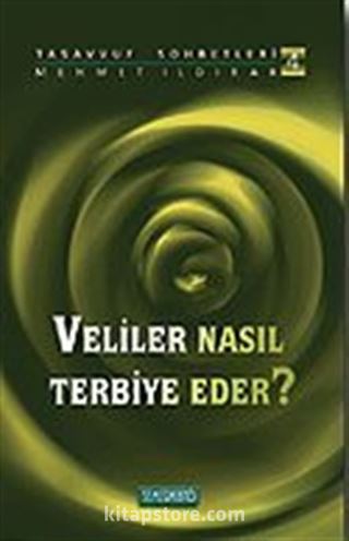 Veliler Nasıl Terbiye Eder? : Tasavvuf Sohbetleri 4