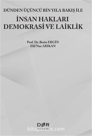 Dünden Üçüncü Bin Yıla Bakış İle İnsan Hakları Demokrasi Ve Laiklik