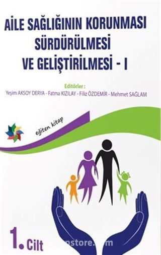 Aile Sağlığının Korunması, Sürdürülmesi Ve Geliştirilmesi / 1. Cilt