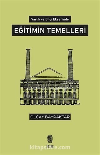 Varlık ve Bilgi Ekseninde Eğitimin Temelleri