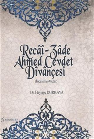 Recai-Zade Ahmed Cevdet Divançesi (İnceleme-Metin)