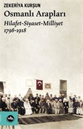 Osmanlı Arapları / Hilafet- Siyaset Milliyet (1798-1918)