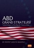 ABD Grand Stratejisi - Tarihsel Gelişimi ve Orta Doğu ile Türkiye'ye Etkisi