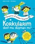 Korkularım Dost Mu Düşman Mı?