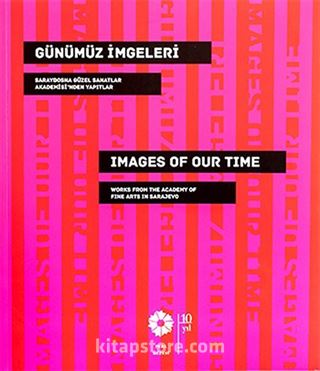 Günümüz İmgeleri / Images Of Our Time