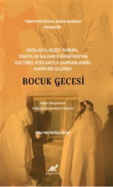 Orta Asya, Kuzey Avrupa, Trakya ve Balkan Coğrafyası'nın Kültürel Kodlarıyla Harmanlanmış Kadım Bir Gelenek Bocuk Gecesi