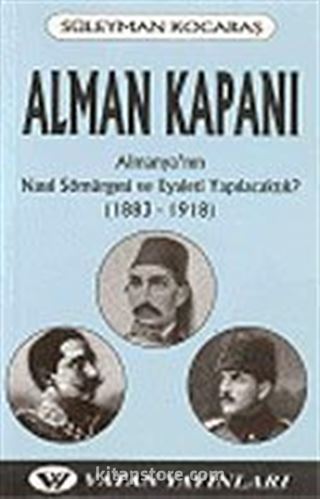Alman Kapan: Almanya'nın Nasıl Sömürgesi ve Eyaleti Yapılacaktık?