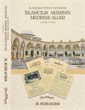 II. Meşrutiyet Dönemi İslamcılık Akımının Medrese Algısı (1908-1918