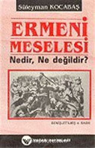 Ermeni Meselesi Nedir, Ne Değildir?