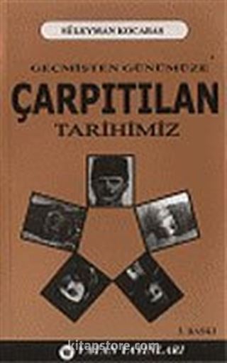 Geçmişten Günümüze Çarpıtılan Tarihimiz