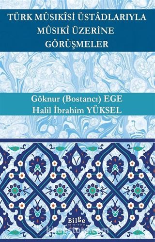 Türk Mûsıkîsi Üstadlarıyla Mûsıkî Üzerine Görüşmeler