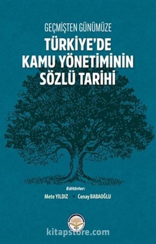 Geçmişten Günümüze Türkiye'de Kamu Yönetiminin Sözlü Tarihi