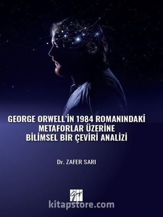 George Orwell' in 1984 Romanındaki Metaforlar Üzerine Bilimsel Bir Çeviri Analizi