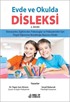 Evde ve Okulda Disleksi: Ebeveynler, Eğitimciler, Psikologlar ve Psikiyatristler için Özgül Öğrenme Bozukluğu Başvuru Kitabı 2.Baskı