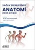 Sağlık Bilimlerinde Anatomi Ders Kitabı