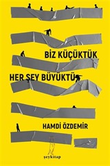 Biz Küçüktük... Her Şey Büyüktü