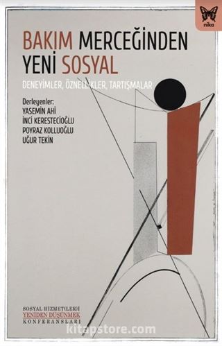 Bakım Merceğinden Yeni Sosyal: Deneyimler, Öznellikler, Tartışmalar
